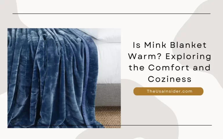 Is Mink Blanket Warm? Exploring the Comfort and Coziness